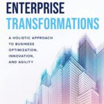 خرید و دانلود نسخه کامل کتاب Architecting Enterprise Transformations: A Holistic Approach to Business Optimization, Innovation, and Agility