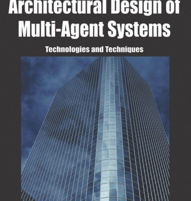 خرید و دانلود نسخه کامل کتاب Architectural Design of Multi-Agent Systems: Technologies and Techniques