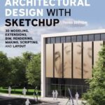 خرید و دانلود نسخه کامل کتاب Architectural Design with SketchUp: 3D Modeling, Extensions, BIM, Rendering, Making, Scripting, and Layout