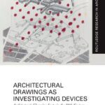 خرید و دانلود نسخه کامل کتاب Architectural Drawings as Investigating Devices: Architecture’s Changing Scope in the 20th Century