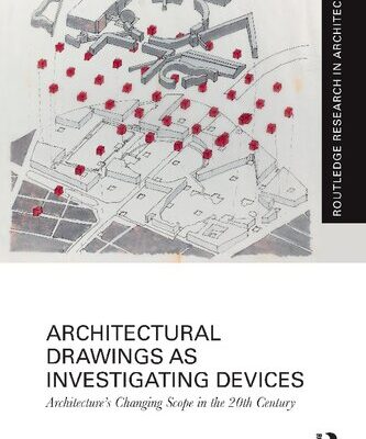خرید و دانلود نسخه کامل کتاب Architectural Drawings as Investigating Devices: Architecture’s Changing Scope in the 20th Century