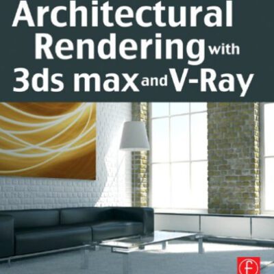خرید و دانلود نسخه کامل کتاب Architectural Rendering with 3ds Max and V-Ray: Photorealistic Visualization