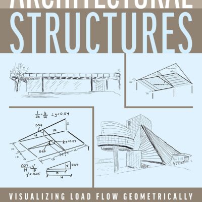 خرید و دانلود نسخه کامل کتاب Architectural Structures: Visualizing Load Flow Geometrically