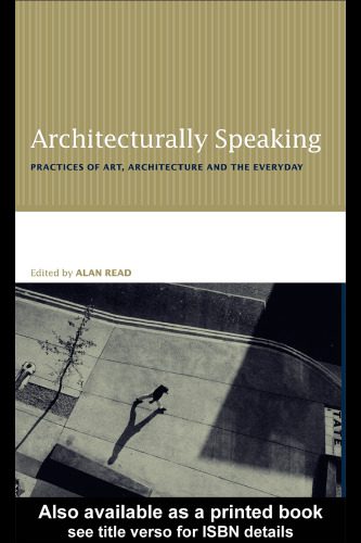 خرید و دانلود نسخه کامل کتاب Architecturally Speaking: Practices of Art, Architecture and the Everyday_68d32df6ba371.jpeg خرید و دانلود نسخه کامل کتاب Architecturally Speaking: Practices of Art, Architecture and the Everyday