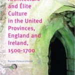 خرید و دانلود نسخه کامل کتاب Architecture and Elite Culture in the United Provinces, England and Ireland