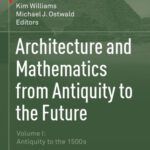 خرید و دانلود نسخه کامل کتاب Architecture and Mathematics from Antiquity to the Future: Volume I: Antiquity to the 1500s