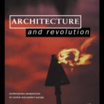 خرید و دانلود نسخه کامل کتاب Architecture and Revolution: Contemporary Perspectives on Central and Eastern Europe