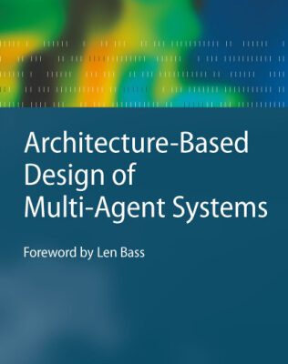خرید و دانلود نسخه کامل کتاب Architecture-Based Design of Multi-Agent Systems