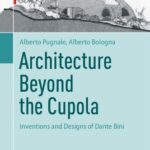 خرید و دانلود نسخه کامل کتاب Architecture Beyond the Cupola: Inventions and Designs of Dante Bini