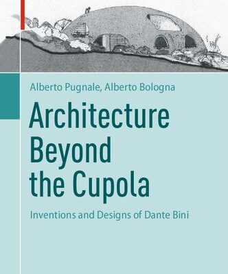 خرید و دانلود نسخه کامل کتاب Architecture Beyond the Cupola: Inventions and Designs of Dante Bini