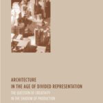 خرید و دانلود نسخه کامل کتاب Architecture in the Age of Divided Representation: The Question of Creativity in the Shadow of Production
