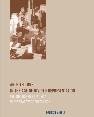 خرید و دانلود نسخه کامل کتاب Architecture in the Age of Divided Representation: The Question of Creativity in the Shadow of Production