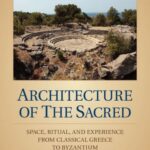 خرید و دانلود نسخه کامل کتاب Architecture of the Sacred: Space, Ritual, and Experience from Classical Greece to Byzantium