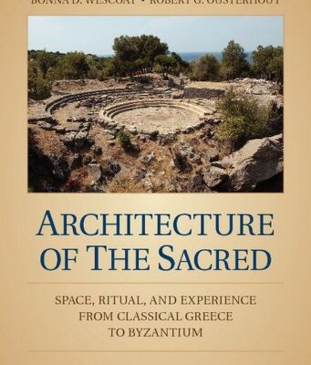 خرید و دانلود نسخه کامل کتاب Architecture of the Sacred: Space, Ritual, and Experience from Classical Greece to Byzantium
