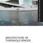 خرید و دانلود نسخه کامل کتاب Architecture of Threshold Spaces: A Critique of the Ideologies of Hyperconnectivity and Segregation in the Socio-Political Context