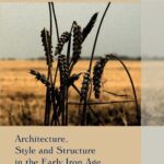 خرید و دانلود نسخه کامل کتاب Architecture, Style and Structure in the Early Iron Age in Central Europe