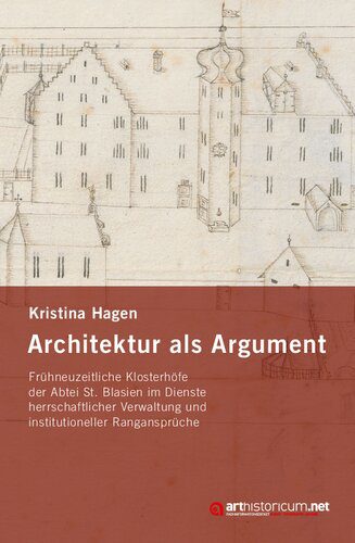خرید و دانلود نسخه کامل کتاب Architektur als Argument: Frühneuzeitliche Klosterhöfe der Abtei St. Blasien im Dienste herrschaftlicher Verwaltung und institutioneller Rangansprüche_68d2f28db2abc.jpeg خرید و دانلود نسخه کامل کتاب Architektur als Argument: Frühneuzeitliche Klosterhöfe der Abtei St. Blasien im Dienste herrschaftlicher Verwaltung und institutioneller Rangansprüche