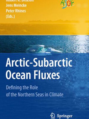 خرید و دانلود نسخه کامل کتاب Arctic-Subarctic Ocean Fluxes: Defining the Role of the Northern Seas in Climate