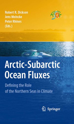خرید و دانلود نسخه کامل کتاب Arctic-Subarctic Ocean Fluxes: Defining the Role of the Northern Seas in Climate_68c14460700b8.jpeg خرید و دانلود نسخه کامل کتاب Arctic-Subarctic Ocean Fluxes: Defining the Role of the Northern Seas in Climate