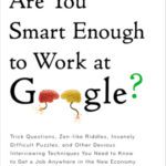خرید و دانلود نسخه کامل کتاب Are you smart enough to work at Google?: trick questions, zen-like riddles, insanely difficult puzzles, and other devious interviewing techniques you … know to get a job anywhere in the new economy