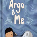 خرید و دانلود نسخه کامل کتاب Argo and Me: A story about being scared and finding protection, love, and home by Chandra Ghosh Ippen