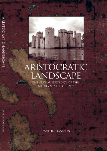خرید و دانلود نسخه کامل کتاب Aristocratic Landscape: The Spatial Ideology of the Medieval Aristocracy_68c4de567b200.jpeg خرید و دانلود نسخه کامل کتاب Aristocratic Landscape: The Spatial Ideology of the Medieval Aristocracy