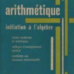 خرید و دانلود نسخه کامل کتاب Arithmétique — Initiation à l’algèbre. Classes de 5e, 4e et 3e et Candidats aux Concours administratifs