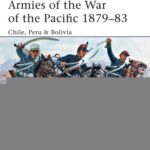 خرید و دانلود نسخه کامل کتاب Armies Of The War Of The Pacific 1879-83 Chile Peru Bolivia