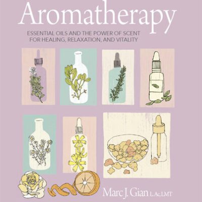خرید و دانلود نسخه کامل کتاب Aromatherapy Essential oils and the power of scent for healing, relaxation, and vitality