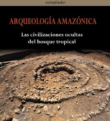 خرید و دانلود نسخه کامل کتاب Arqueología amazónica. Las civilizaciones ocultas del bosque tropical
