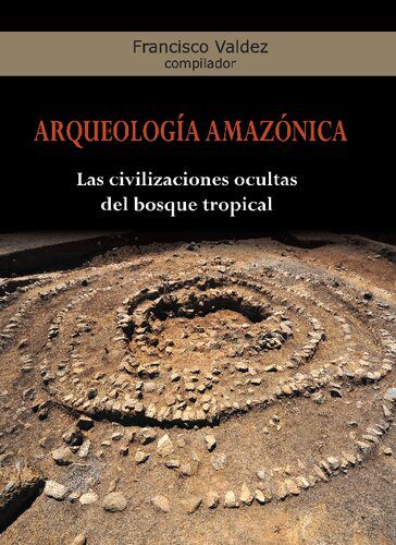 خرید و دانلود نسخه کامل کتاب Arqueología amazónica. Las civilizaciones ocultas del bosque tropical_68c50ac1d1a16.jpeg خرید و دانلود نسخه کامل کتاب Arqueología amazónica. Las civilizaciones ocultas del bosque tropical