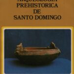 خرید و دانلود نسخه کامل کتاب Arqueología prehistórica de Santo Domingo