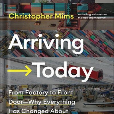 خرید و دانلود نسخه کامل کتاب Arriving Today: From Factory to Front Door — Why Everything Has Changed About How and What We Buy by Christopher Mims