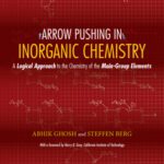 خرید و دانلود نسخه کامل کتاب Arrow Pushing in Inorganic Chemistry : a Logical Approach to the Chemistry of the Main Group Elements