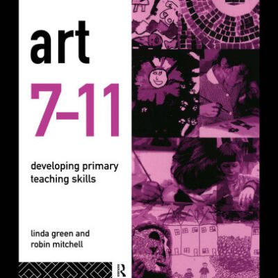 خرید و دانلود نسخه کامل کتاب Art 7-11: Developing Primary Teaching Skills (Curriculum in Primary Practice)