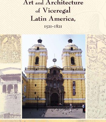 خرید و دانلود نسخه کامل کتاب Art and Architecture of Viceregal Latin America, 1521–1821
