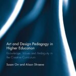 خرید و دانلود نسخه کامل کتاب Art and Design Pedagogy in Higher Education: Knowledge, Values and Ambiguity in the Creative Curriculum