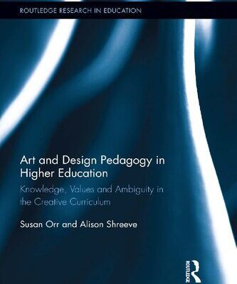 خرید و دانلود نسخه کامل کتاب Art and Design Pedagogy in Higher Education: Knowledge, Values and Ambiguity in the Creative Curriculum