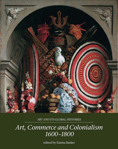 خرید و دانلود نسخه کامل کتاب Art, Commerce and Colonialism 1600–1800_68d17dedbe88a.jpeg خرید و دانلود نسخه کامل کتاب Art, Commerce and Colonialism 1600–1800