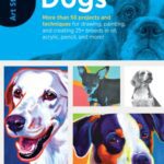 خرید و دانلود نسخه کامل کتاب Art Studio: Dogs: More Than 50 Projects and Techniques for Drawing, Painting, and Creating 25+ Breeds in Oil, Acrylic, Pencil, and More!