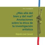 خرید و دانلود نسخه کامل کتاب Arte e investigación: ¿Más allá del bien y del mal? Anotaciones sobre la ética de la investigación artística