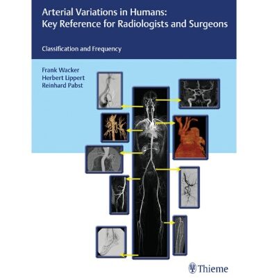 خرید و دانلود نسخه کامل کتاب Arterial Variations in Humans: Key Reference for Radiologists and Surgeons: Classifications and Frequency