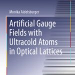 خرید و دانلود نسخه کامل کتاب Artificial Gauge Fields with Ultracold Atoms in Optical Lattices