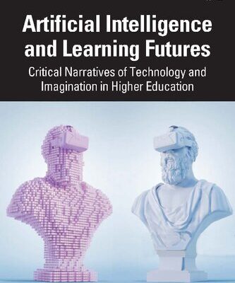 خرید و دانلود نسخه کامل کتاب Artificial Intelligence and Learning Futures: Critical Narratives of Technology and Imagination in Higher Education