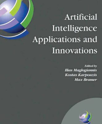 خرید و دانلود نسخه کامل کتاب Artificial Intelligence Applications and Innovations: 3rd IFIP Conference on Artificial Intelligence Applications and Innovations (AIAI), 2006, June 7-9, … in Information and Communication Technology)