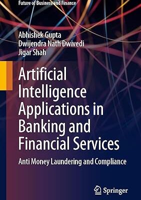 خرید و دانلود نسخه کامل کتاب Artificial Intelligence Applications in Banking and Financial Services: Anti Money Laundering and Compliance (Future of Business and Finance) – Orginal Pdf