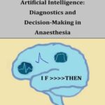 خرید و دانلود نسخه کامل کتاب Artificial Intelligence: Diagnostics and Decision-Making in Anaesthesia: A review of the first 65 years
