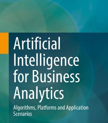 خرید و دانلود نسخه کامل کتاب Artificial Intelligence for Business Analytics: Algorithms, Platforms and Application Scenarios