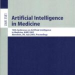 خرید و دانلود نسخه کامل کتاب Artificial Intelligence in Medicine: 10th Conference on Artificial Intelligence in Medicine, AIME 2005, Aberdeen, UK, July 23-27, 2005. Proceedings