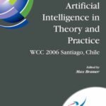 خرید و دانلود نسخه کامل کتاب Artificial Intelligence in Theory and Practice: IFIP 19th World Computer Congress, TC-12 IFIP AI 2006 Stream, August 21-24, 2006, Santiago, Chile